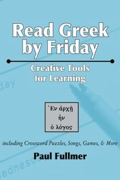 Read Greek by Friday: Creative Tools for Learning - Fullmer, Paul