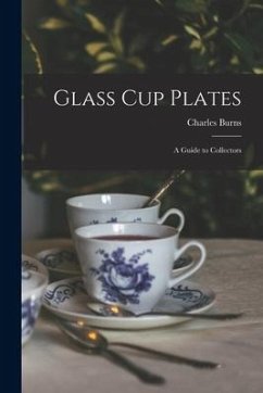 Glass Cup Plates; a Guide to Collectors - Burns, Charles