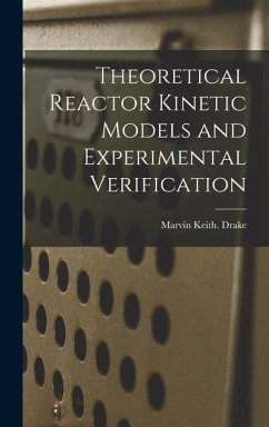 Theoretical Reactor Kinetic Models and Experimental Verification - Drake, Marvin Keith