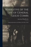 Narrative of the Life of General Leslie Combs: Embracing Incidents in the History of the War of 1812