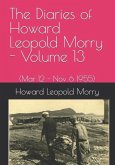 The Diaries of Howard Leopold Morry - Volume 13: (Mar 12 - Nov 6 1995)