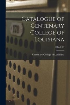 Catalogue of Centenary College of Louisiana; 1912-1913