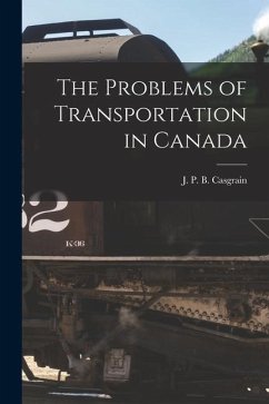 The Problems of Transportation in Canada [microform]