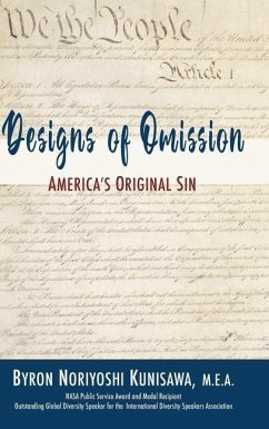 Designs of Omission: America's Original Sin - Kunisawa, Byron N.