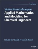 Solutions Manual to Accompany Applied Mathematics and Modeling for Chemical Engineers