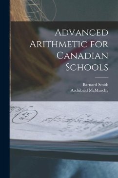 Advanced Arithmetic for Canadian Schools [microform] - Smith, Barnard; McMurchy, Archibald