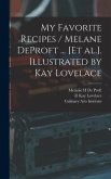 My Favorite Recipes / Melane DeProft ... [et Al.]. Illustrated by Kay Lovelace