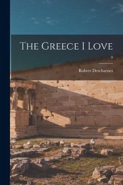 The Greece I Love; 0 - Descharnes, Robert