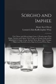 Sorgho and Imphee: the Chinese and African Sugar Canes. A Treatise Upon Their Origin, Varieties and Culture; Their Value as a Forage Crop
