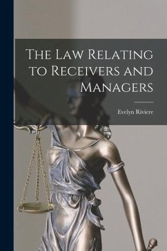 The Law Relating to Receivers and Managers - Riviere, Evelyn