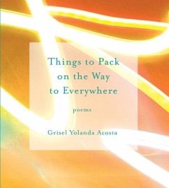 Things to Pack on the Way to Everywhere - Acosta, Grisel Yolanda