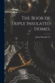 The Book of Triple Insulated Homes.