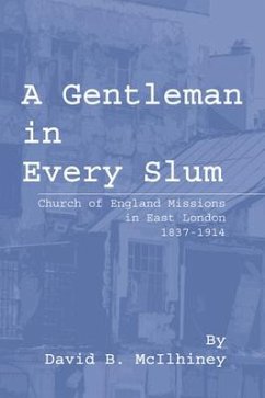 A Gentleman in Every Slum: Church of England Missions in East London, 1837-1914