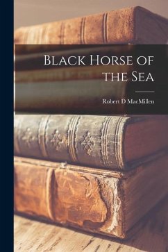 Black Horse of the Sea [microform] - Macmillen, Robert D.