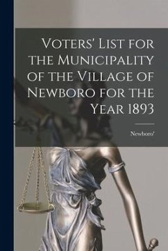 Voters' List for the Municipality of the Village of Newboro for the Year 1893 [microform]