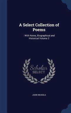 A Select Collection of Poems: : With Notes, Biographical and Historical Volume 2 - Nichols, John