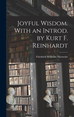 Joyful Wisdom. With an Introd. by Kurt F. Reinhardt - Nietzsche, Friedrich Wilhelm