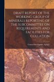Draft Report of the Working Group of Minerals Reporting of the Subcommittee on Requirements and Facilities for Collation