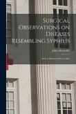 Surgical Observations on Diseases Resembling Syphilis: and on Diseases of the Urethra
