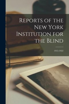 Reports of the New York Institution for the Blind; 1915-1922 - Anonymous