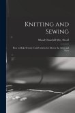 Knitting and Sewing; How to Make Seventy Useful Articles for Men in the Army and Navy