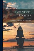 Lake Vessel Register [microform]