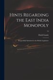 Hints Regarding the East India Monopoly: Respectfully Submitted to the British Legislature; 14