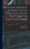 Kitchen Strategy, Vitamin Values Made Easy. What? Why? How? to Feed Your Family