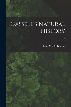 Cassell's Natural History; 2 - Duncan, Peter Martin