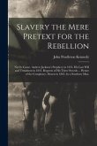 Slavery the Mere Pretext for the Rebellion; Not Its Cause. Andrew Jackson's Prophecy in 1833. His Last Will and Testament in 1843. Bequests of His Thr