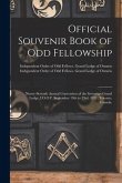 Official Souvenir Book of Odd Fellowship: Ninety-seventh Annual Convention of the Sovereign Grand Lodge, I.O.O.F. September 19th to 23rd, 1921, Toront