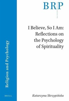 Cover I Believe, So I Am: Reflections on the Psychology of Spirituality