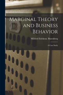 Marginal Theory and Business Behavior: a Case Study - Buzenberg, Mildred Erickson