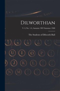 Dilworthian; v. I, no. 1-4, Autumn 1907-Summer 1908