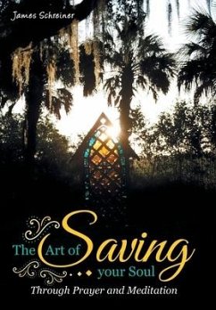 The Art of Saving Your Soul - Schreiner, James