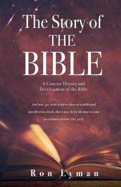 The Story of THE BIBLE: A Concise History and Development of the Bible - Lyman, Ron