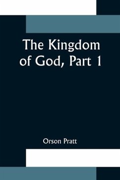 The Kingdom of God, Part 1 - Pratt, Orson