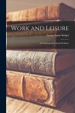 Work and Leisure; a Contemporary Social Problem
