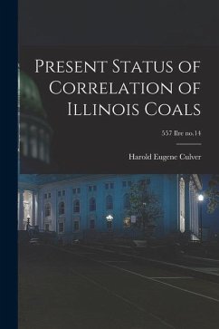 Present Status of Correlation of Illinois Coals; 557 Ilre no.14 - Culver, Harold Eugene