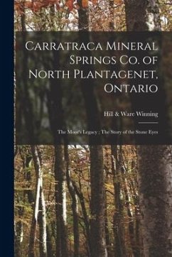 Carratraca Mineral Springs Co. of North Plantagenet, Ontario [microform]: The Moor's Legacy; The Story of the Stone Eyes