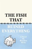 The Fish That Ruined Everything