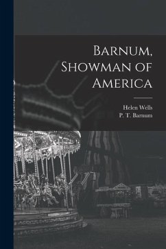 Barnum, Showman of America - Wells, Helen