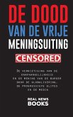 De dood van de vrije meningsuiting: De vernietiging van de onafhankelijkheid en de mening van de burger door de globalisering, de progressieve elites