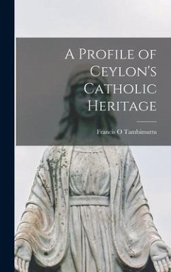 A Profile of Ceylon's Catholic Heritage - Tambimuttu, Francis O