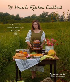 The Prairie Kitchen Cookbook - Lobermeier, Kayla