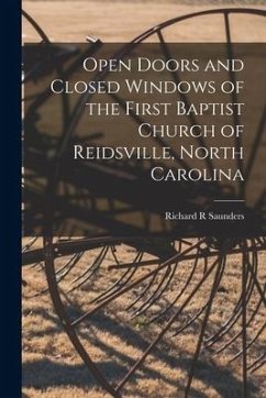 Open Doors and Closed Windows of the First Baptist Church of Reidsville, North Carolina - Saunders, Richard R.