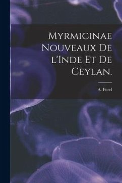 Myrmicinae Nouveaux De L'Inde Et De Ceylan. - Forel, A.