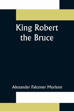 King Robert the Bruce - Falconer Murison, Alexander