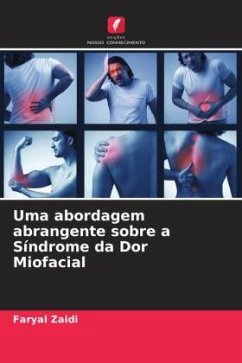 Uma abordagem abrangente sobre a Síndrome da Dor Miofacial - Zaidi, Faryal