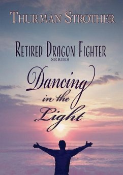 Retired Dragon Fighter: Dancing in the Light - Strother, Thurman